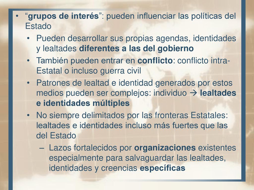 grupos de interés : pueden influenciar las políticas del Estado