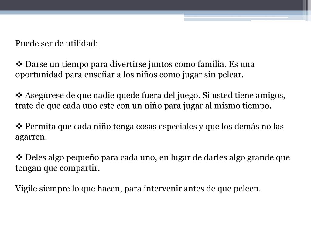 Puede ser de utilidad: Darse un tiempo para divertirse juntos como familia. Es una oportunidad para enseñar a los niños como jugar sin pelear.