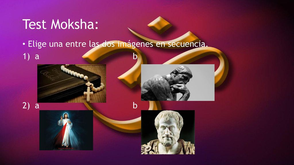 Test Moksha: Elige una entre las dos imágenes en secuencia. a b a b