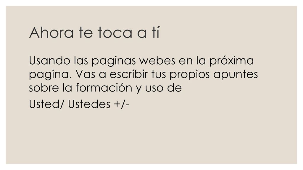 Ahora te toca a tí Usando las paginas webes en la próxima pagina.