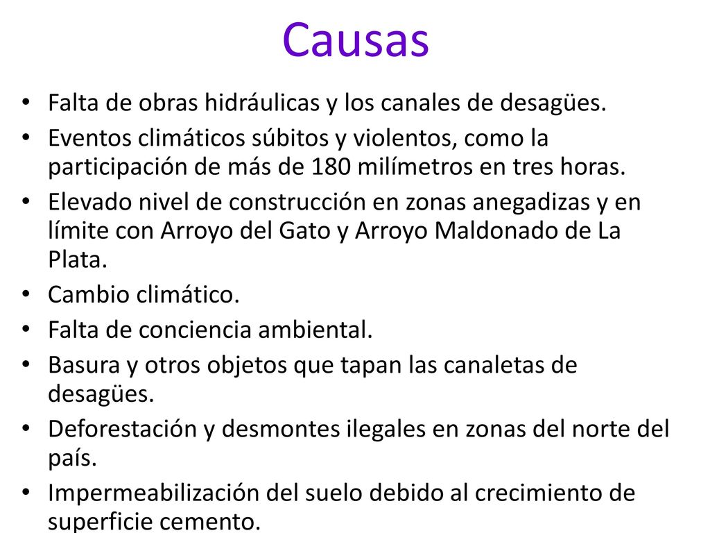 Causas Falta de obras hidráulicas y los canales de desagües.