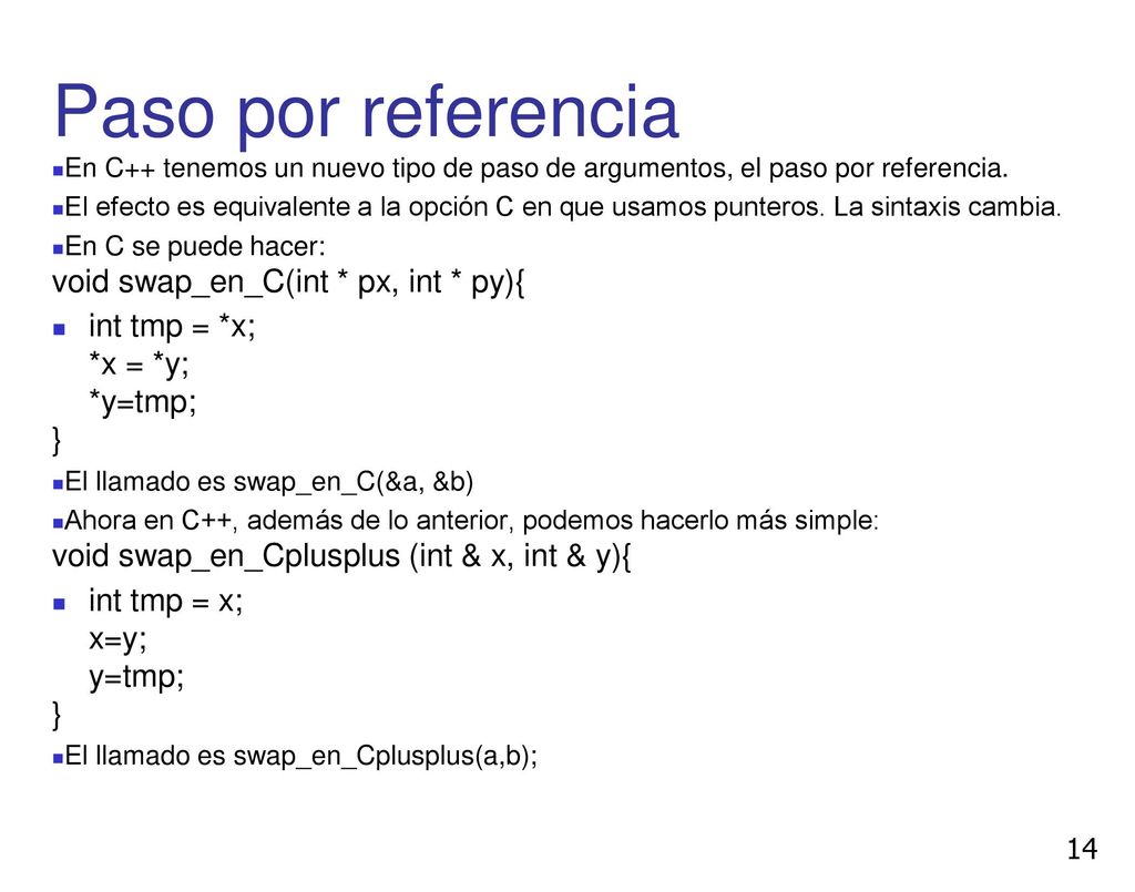 Paso por referencia int tmp = *x; *x = *y; *y=tmp; }
