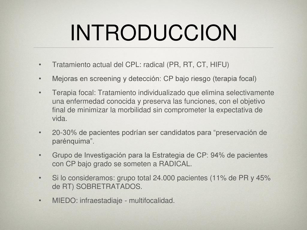 INTRODUCCION Tratamiento actual del CPL: radical (PR, RT, CT, HIFU)