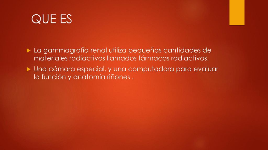 QUE ES La gammagrafía renal utiliza pequeñas cantidades de materiales radiactivos llamados fármacos radiactivos.