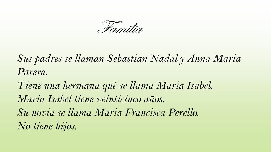 Familia Sus padres se llaman Sebastian Nadal y Anna Maria Parera.