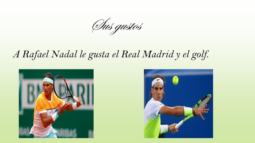 Sus gustos A Rafael Nadal le gusta el Real Madrid y el golf.