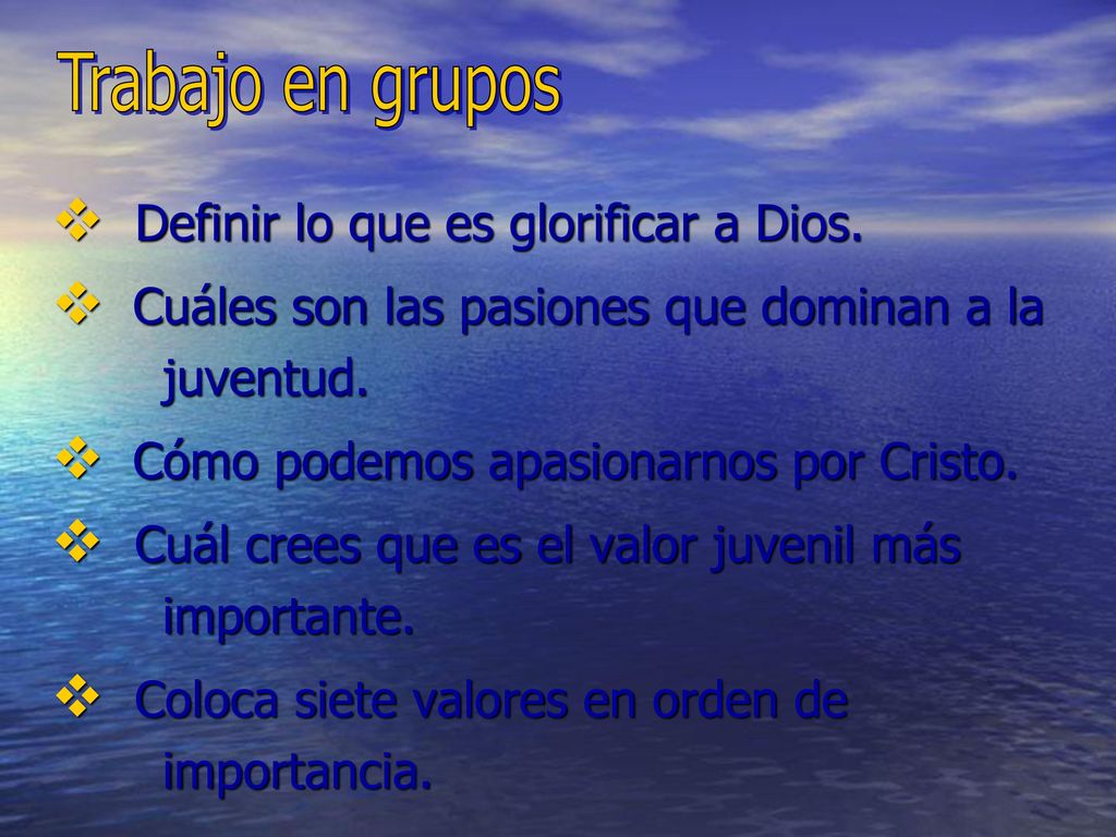 Trabajo en grupos Definir lo que es glorificar a Dios.