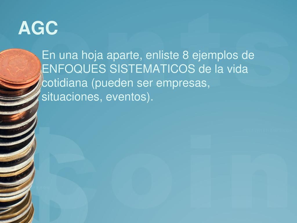 AGC En una hoja aparte, enliste 8 ejemplos de ENFOQUES SISTEMATICOS de la vida cotidiana (pueden ser empresas, situaciones, eventos).