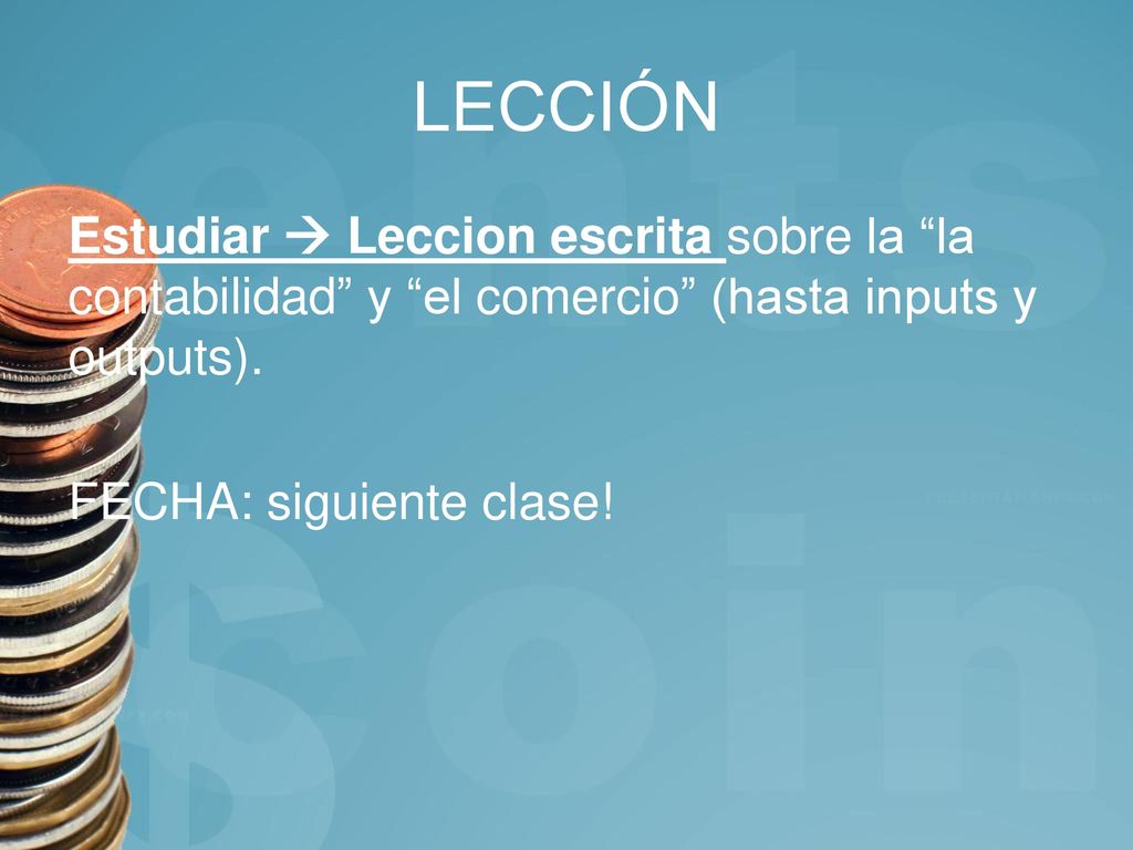 LECCIÓN Estudiar  Leccion escrita sobre la la contabilidad y el comercio (hasta inputs y outputs).