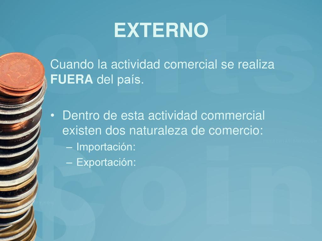 EXTERNO Cuando la actividad comercial se realiza FUERA del país.