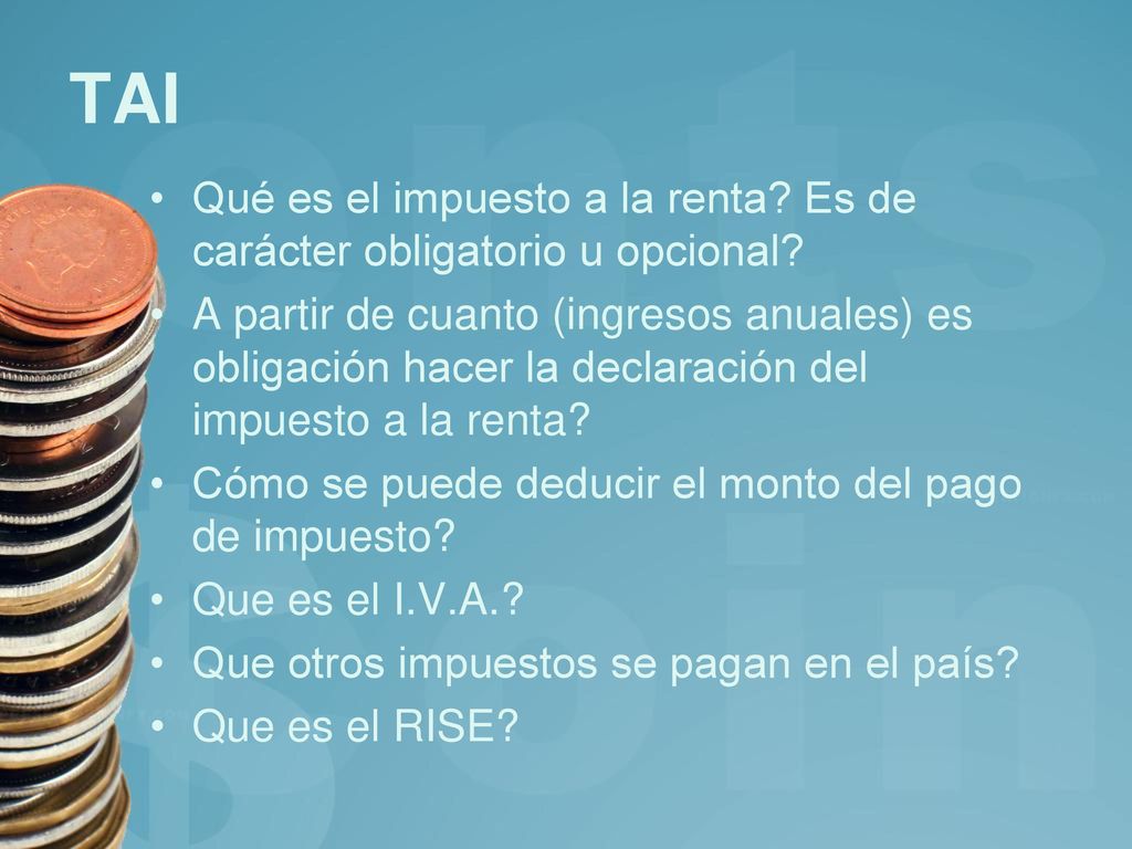 TAI Qué es el impuesto a la renta Es de carácter obligatorio u opcional