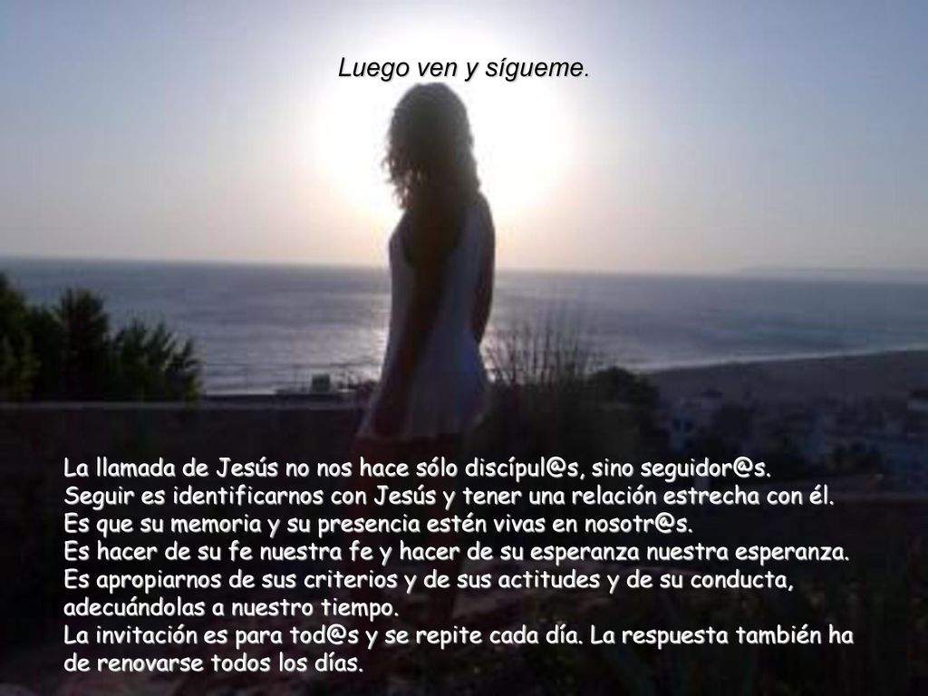 Luego ven y sígueme. La llamada de Jesús no nos hace sólo sino