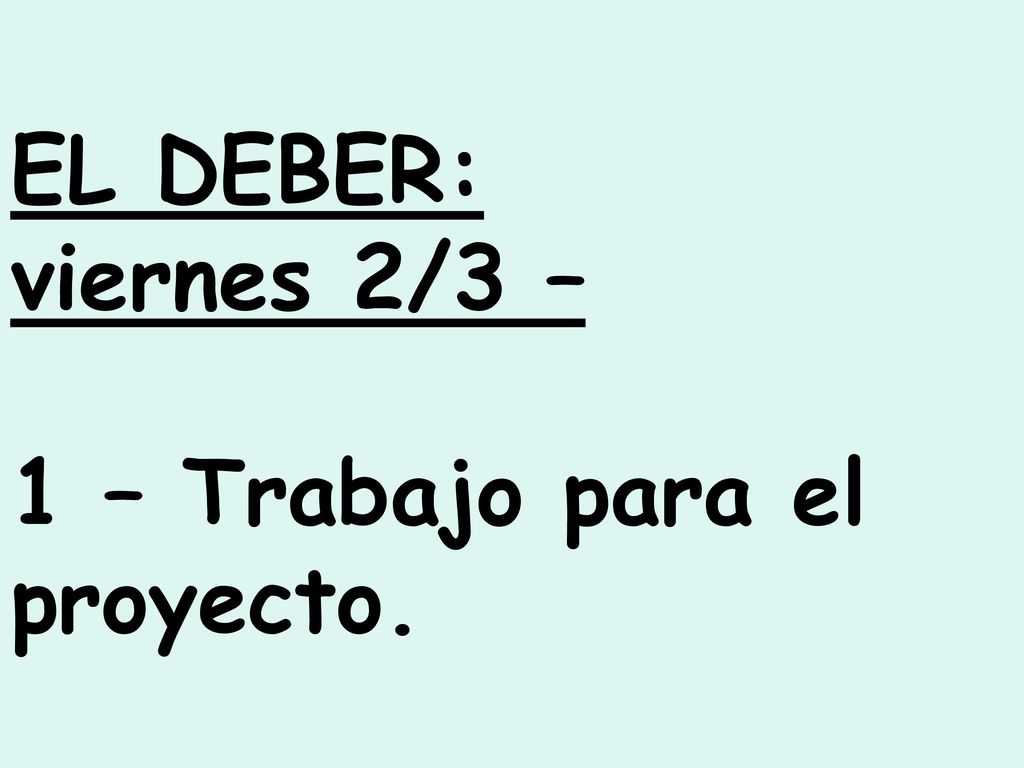 EL DEBER: viernes 2/3 – 1 – Trabajo para el proyecto.