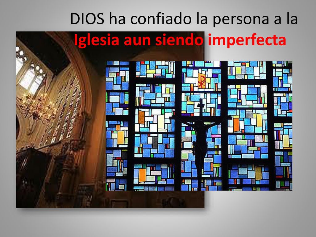 DIOS ha confiado la persona a la Iglesia aun siendo imperfecta