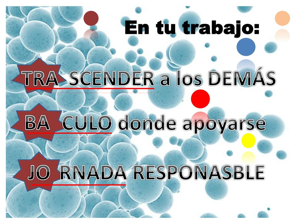 TRA SCENDER a los DEMÁS BA CULO donde apoyarse JO RNADA RESPONASBLE
