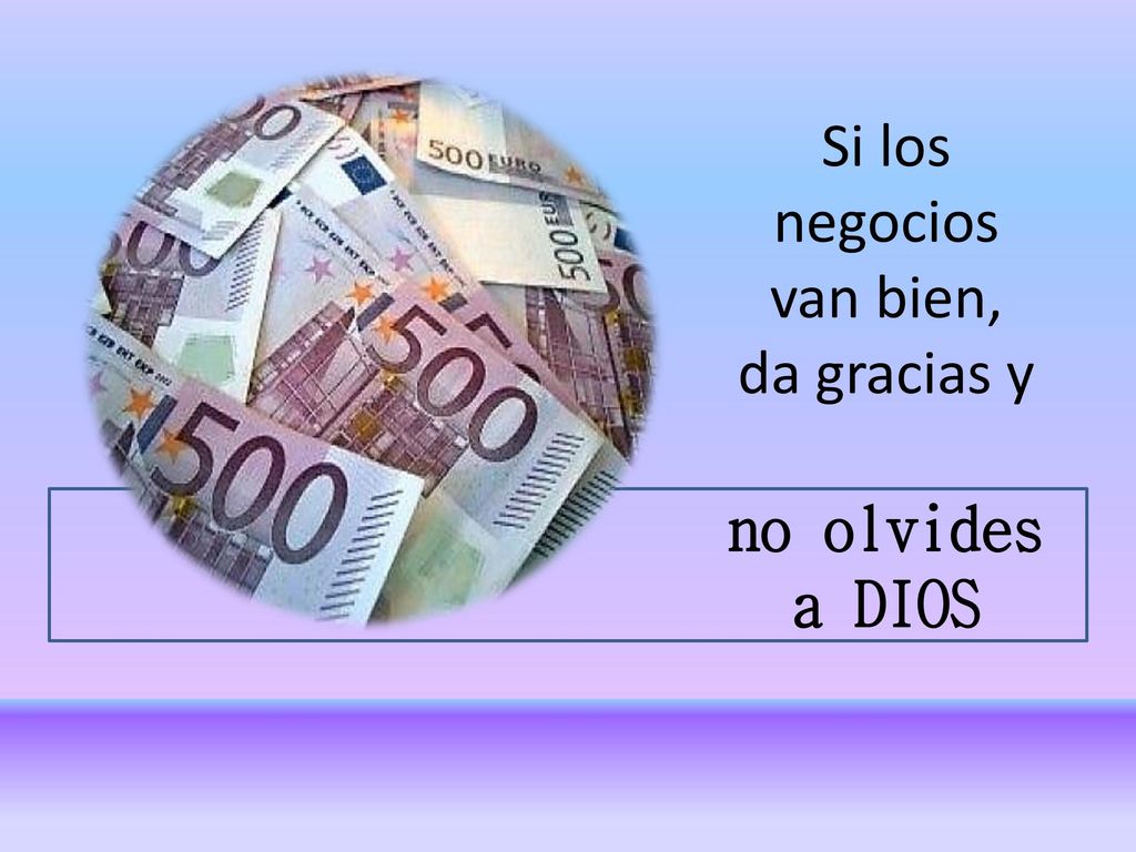 Si los negocios van bien, da gracias y no olvides a DIOS