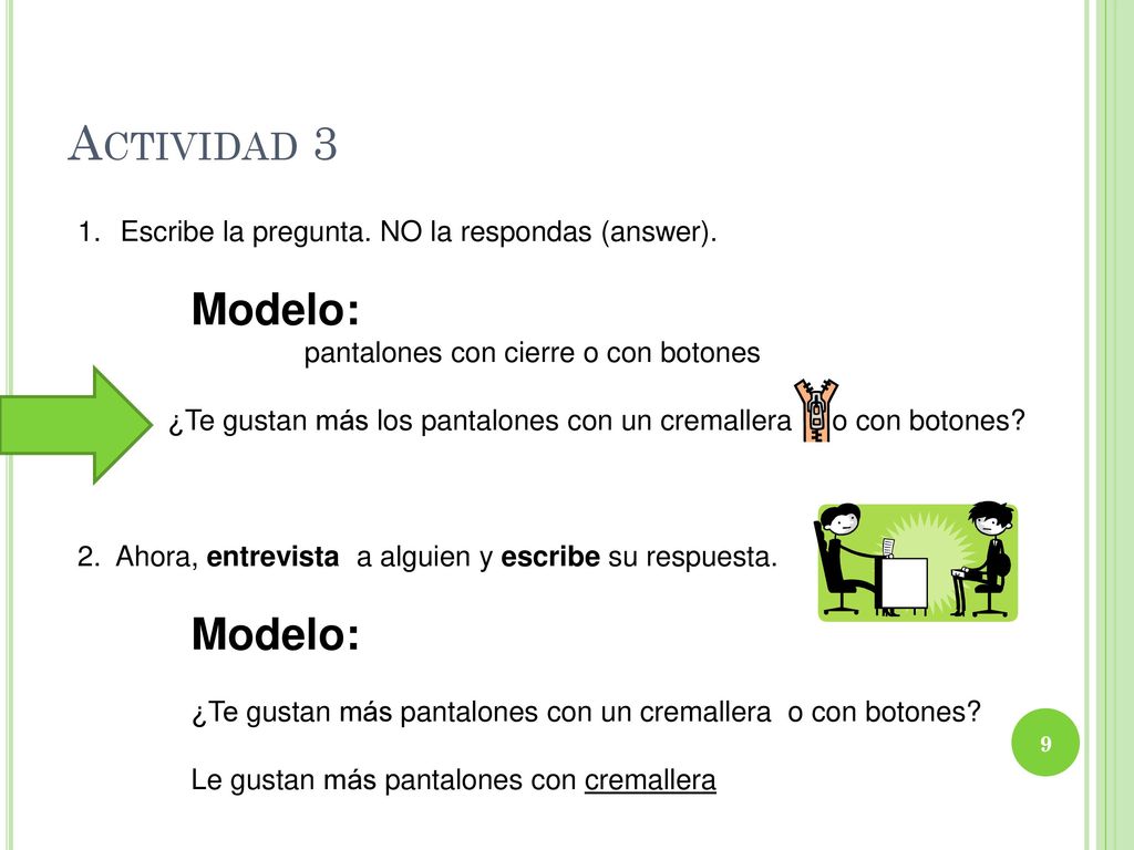 Actividad 3 Escribe la pregunta. NO la respondas (answer). Modelo: