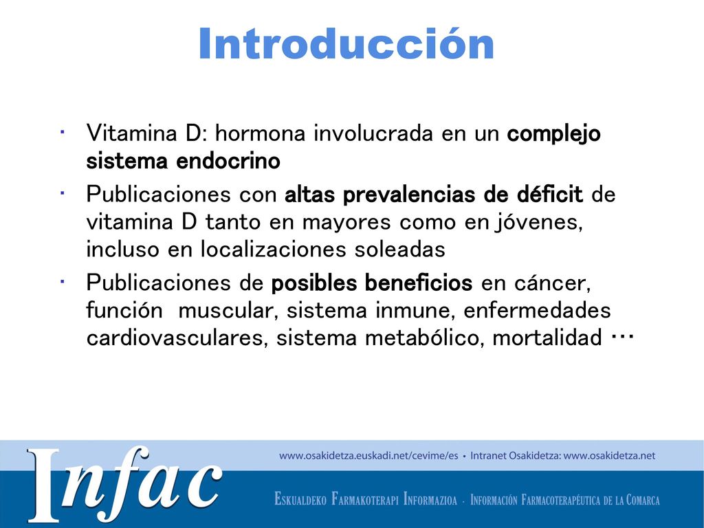 Introducción Vitamina D: hormona involucrada en un complejo sistema endocrino.