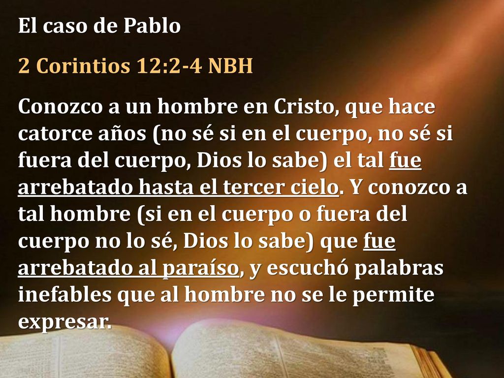 El caso de Pablo 2 Corintios 12:2-4 NBH.
