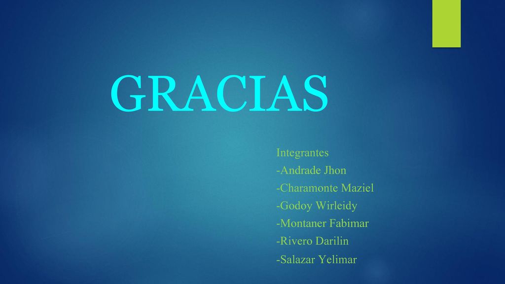 GRACIAS Integrantes -Andrade Jhon -Charamonte Maziel -Godoy Wirleidy -Montaner Fabimar -Rivero Darilin -Salazar Yelimar.