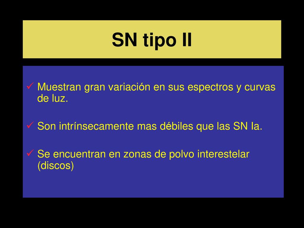 SN tipo II Muestran gran variación en sus espectros y curvas de luz.