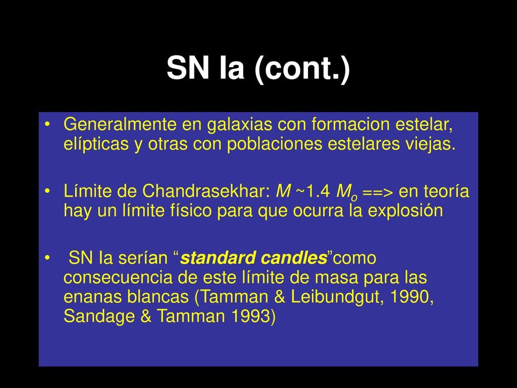 SN Ia (cont.) Generalmente en galaxias con formacion estelar, elípticas y otras con poblaciones estelares viejas.