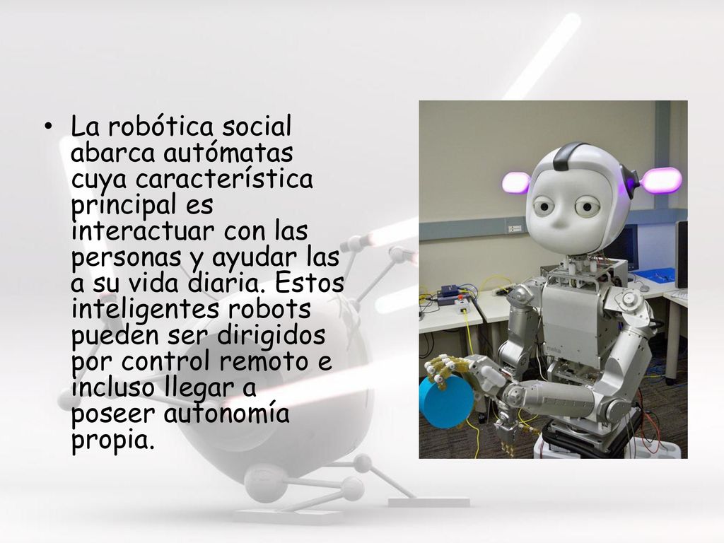 La robótica social abarca autómatas cuya característica principal es interactuar con las personas y ayudar las a su vida diaria.