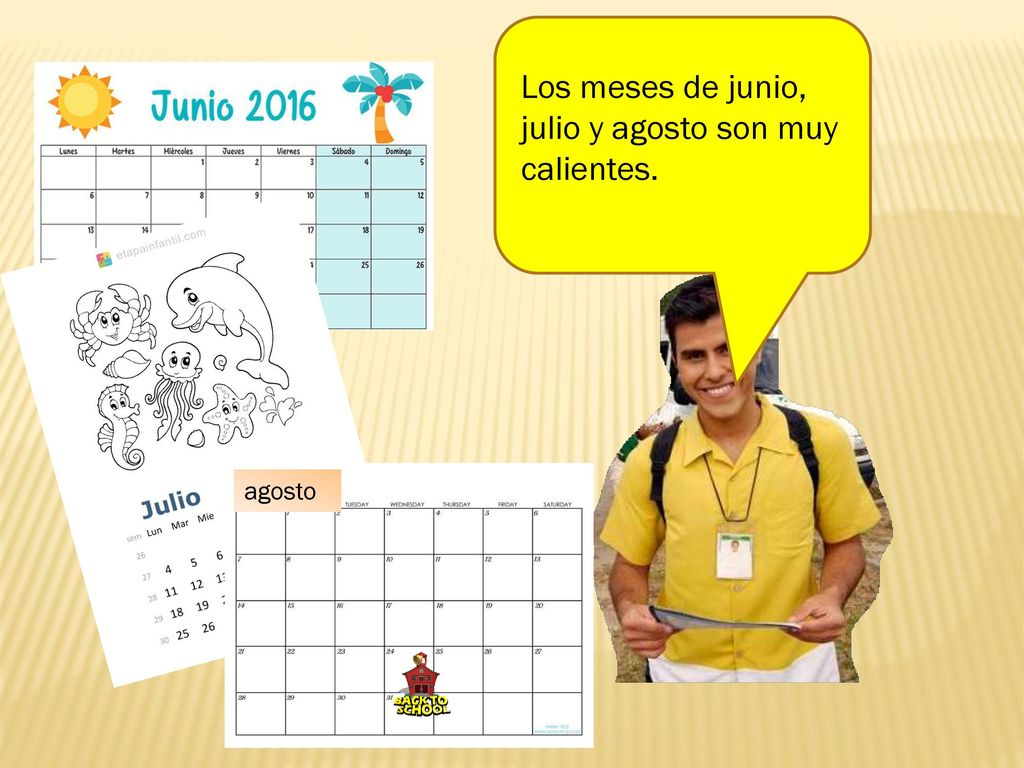 Los meses de junio, julio y agosto son muy calientes.