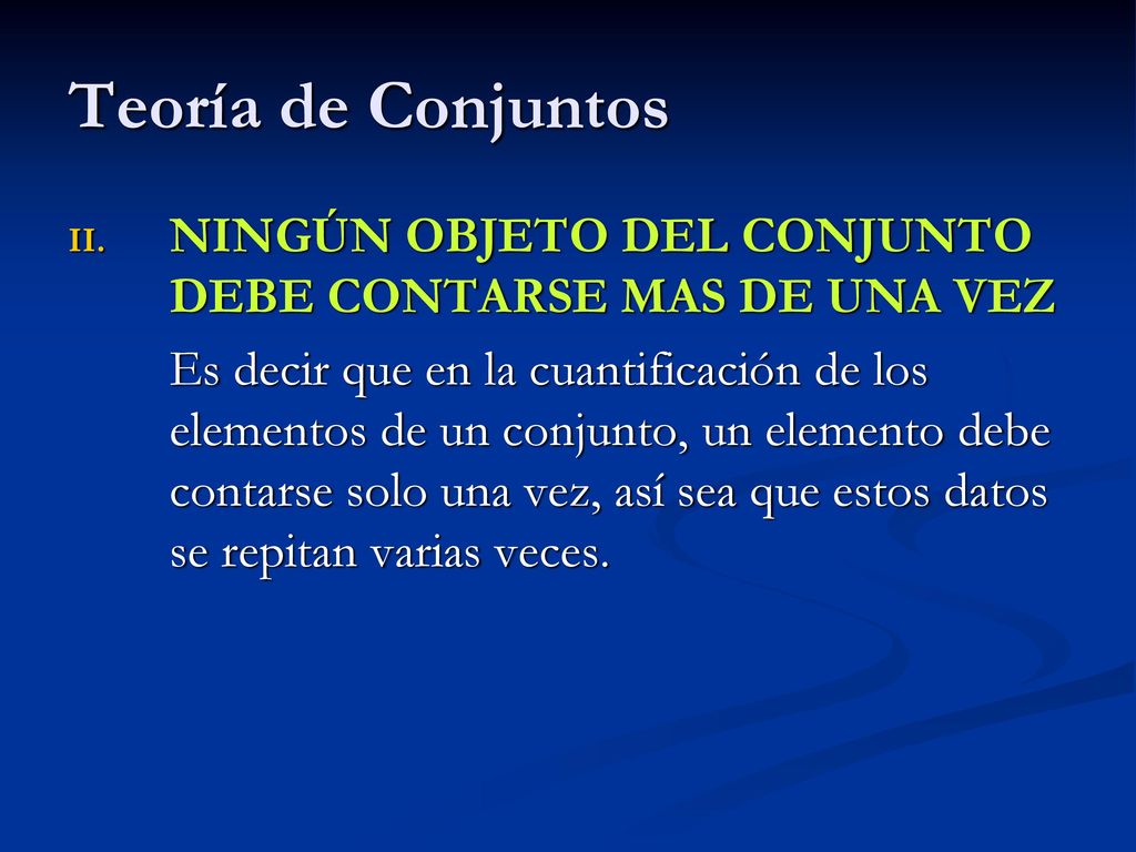 Teoría de Conjuntos NINGÚN OBJETO DEL CONJUNTO DEBE CONTARSE MAS DE UNA VEZ.