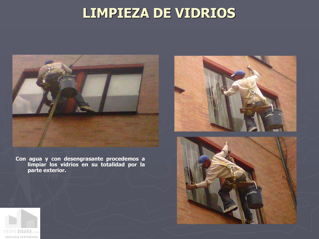LIMPIEZA DE VIDRIOS Con agua y con desengrasante procedemos a limpiar los vidrios en su totalidad por la parte exterior.