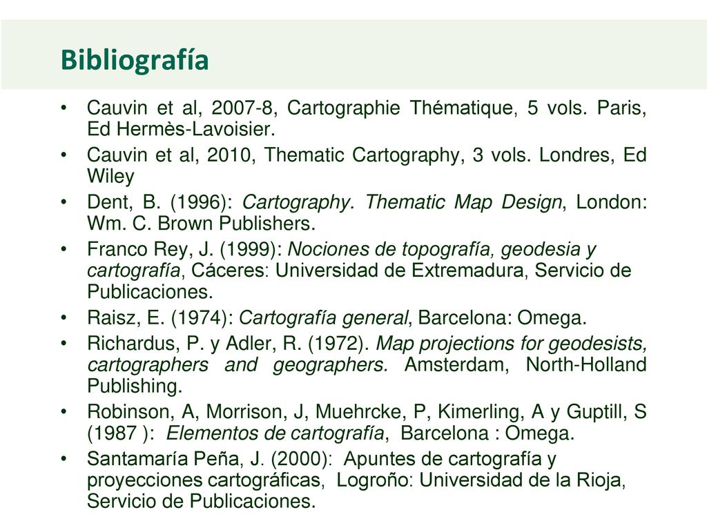 Bibliografía Cauvin et al, , Cartographie Thématique, 5 vols. Paris, Ed Hermès-Lavoisier.