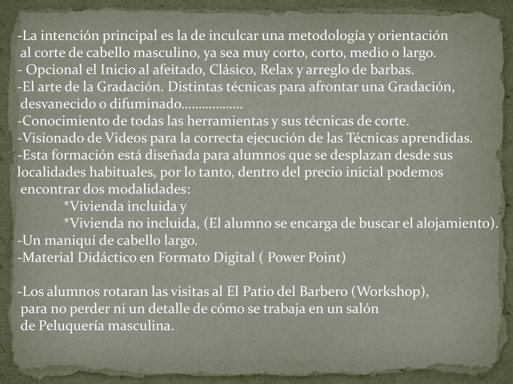 -La intención principal es la de inculcar una metodología y orientación