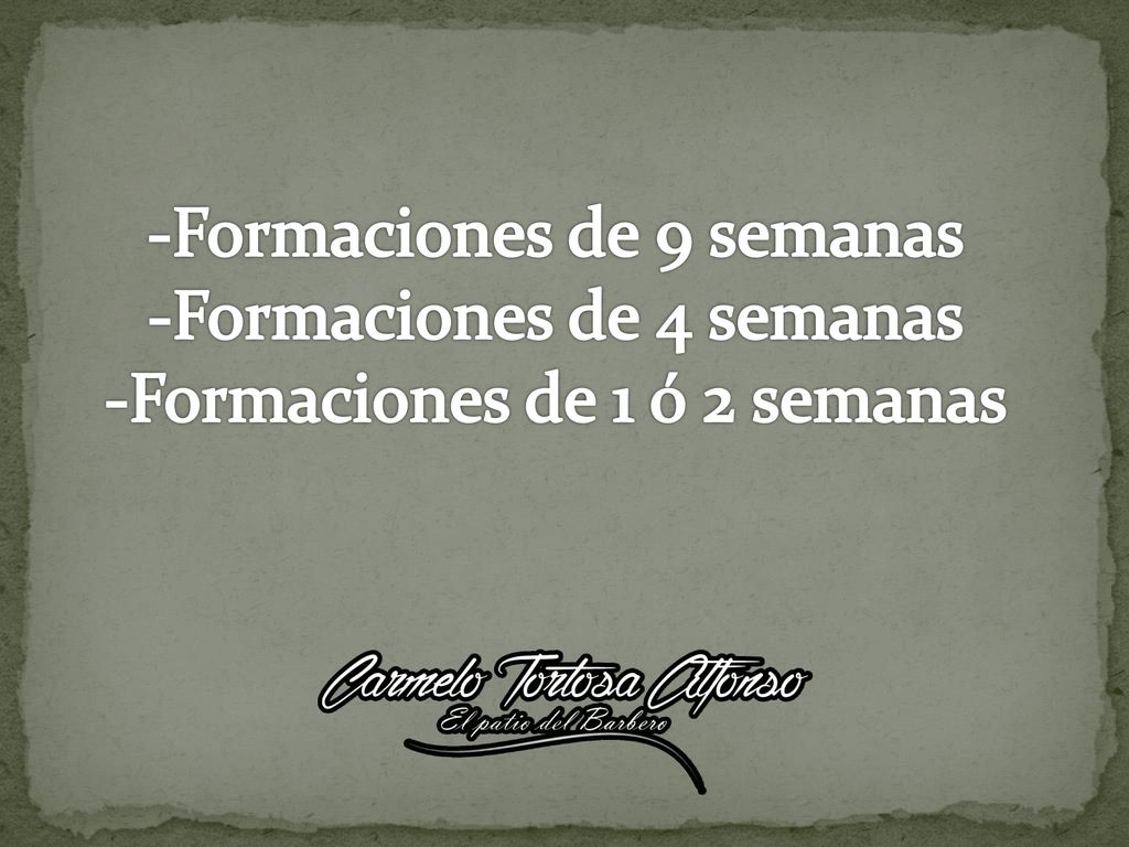 -Formaciones de 9 semanas -Formaciones de 4 semanas