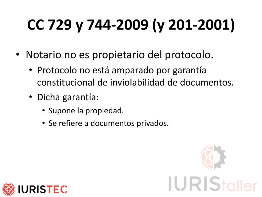 CC 729 y (y ) Notario no es propietario del protocolo.