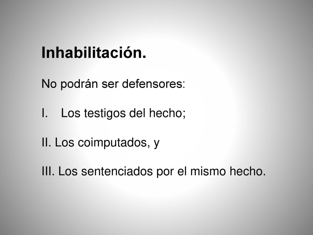 Inhabilitación. No podrán ser defensores: Los testigos del hecho;