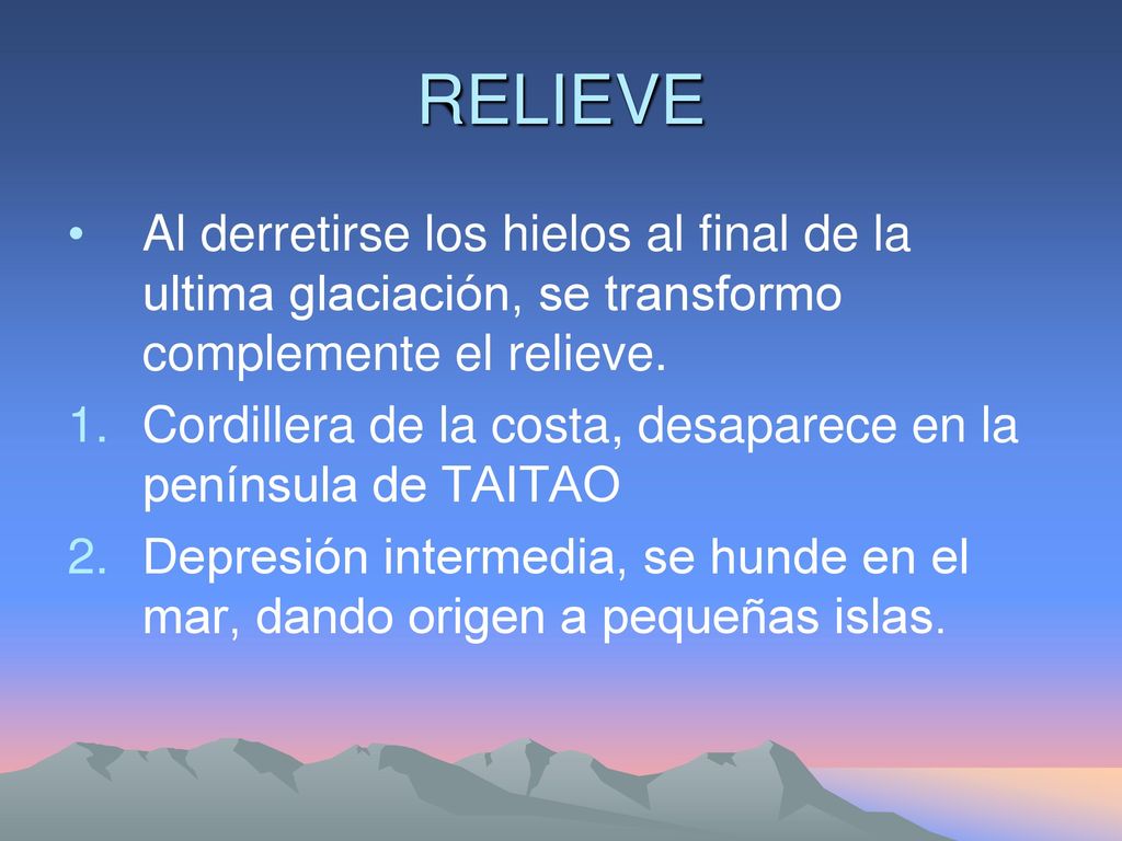 RELIEVE Al derretirse los hielos al final de la ultima glaciación, se transformo complemente el relieve.