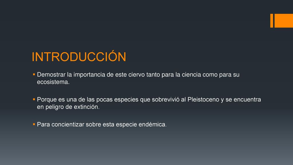 INTRODUCCIÓN Demostrar la importancia de este ciervo tanto para la ciencia como para su ecosistema.