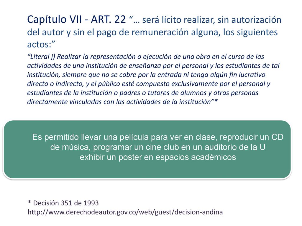 Capítulo VII - ART. 22 … será lícito realizar, sin autorización del autor y sin el pago de remuneración alguna, los siguientes actos:
