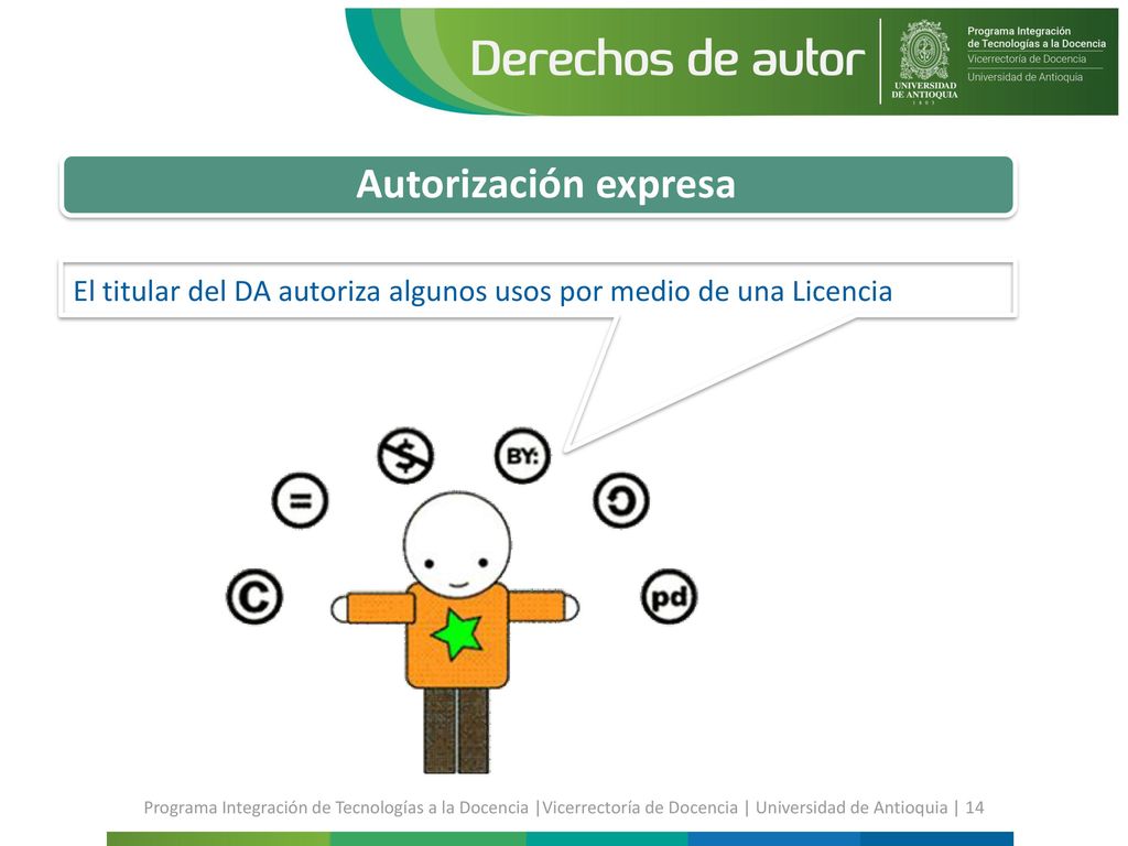 Autorización expresa El titular del DA autoriza algunos usos por medio de una Licencia.