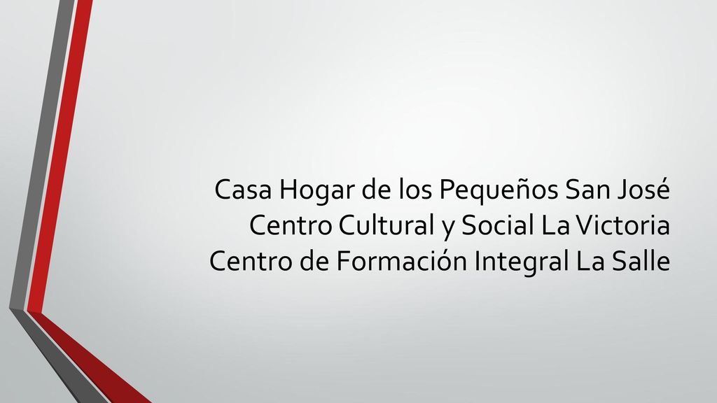 Casa Hogar de los Pequeños San José Centro Cultural y Social La Victoria Centro de Formación Integral La Salle