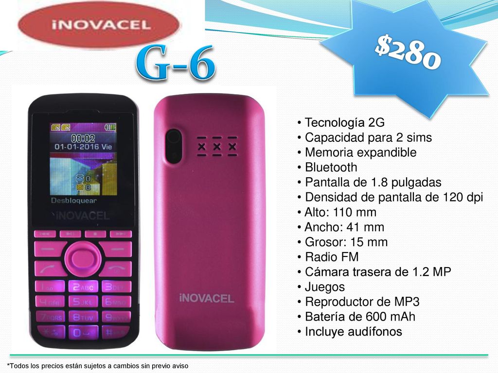 G-6 $280 Tecnología 2G Capacidad para 2 sims Memoria expandible