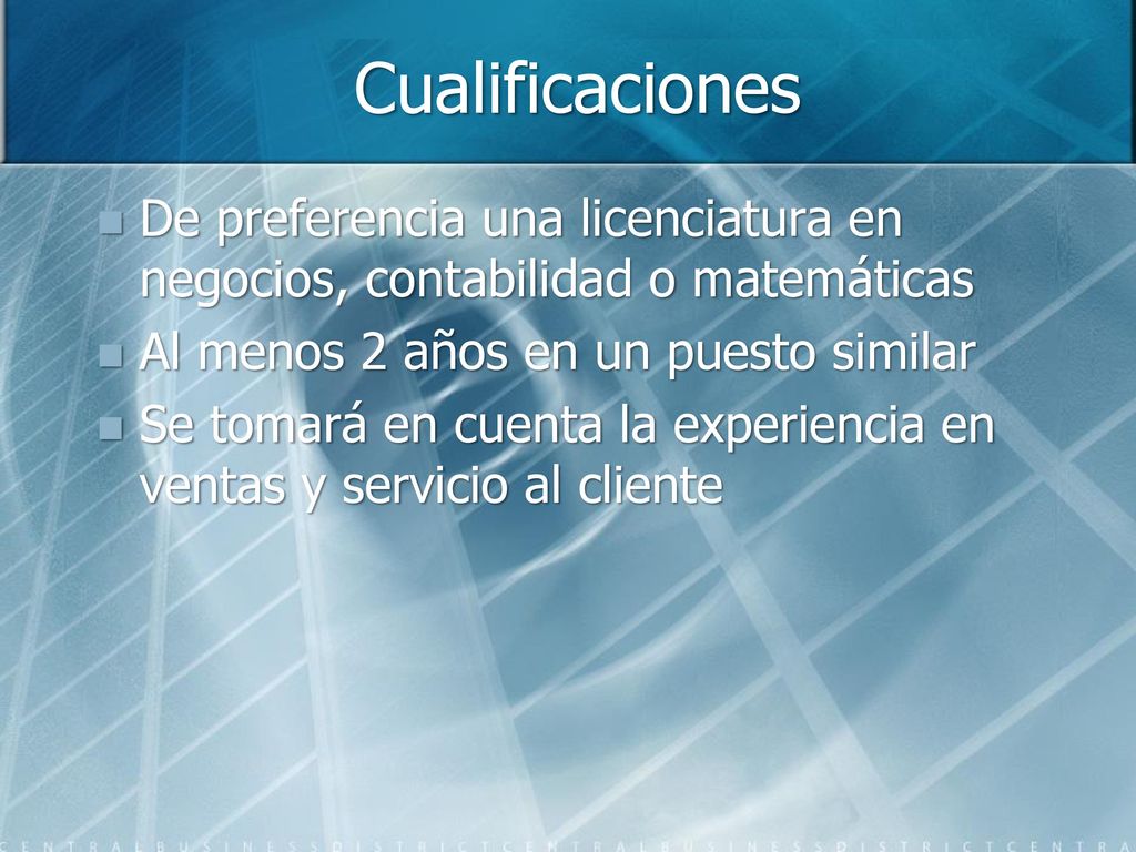 Cualificaciones De preferencia una licenciatura en negocios, contabilidad o matemáticas. Al menos 2 años en un puesto similar.