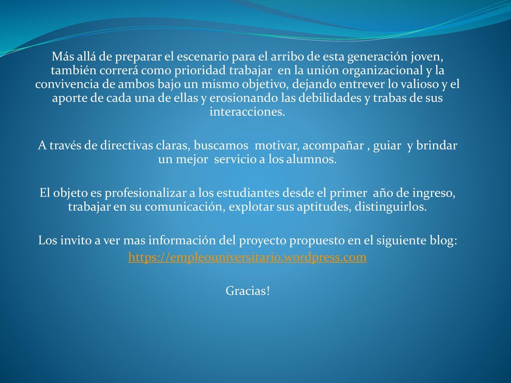 Más allá de preparar el escenario para el arribo de esta generación joven, también correrá como prioridad trabajar en la unión organizacional y la convivencia de ambos bajo un mismo objetivo, dejando entrever lo valioso y el aporte de cada una de ellas y erosionando las debilidades y trabas de sus interacciones.