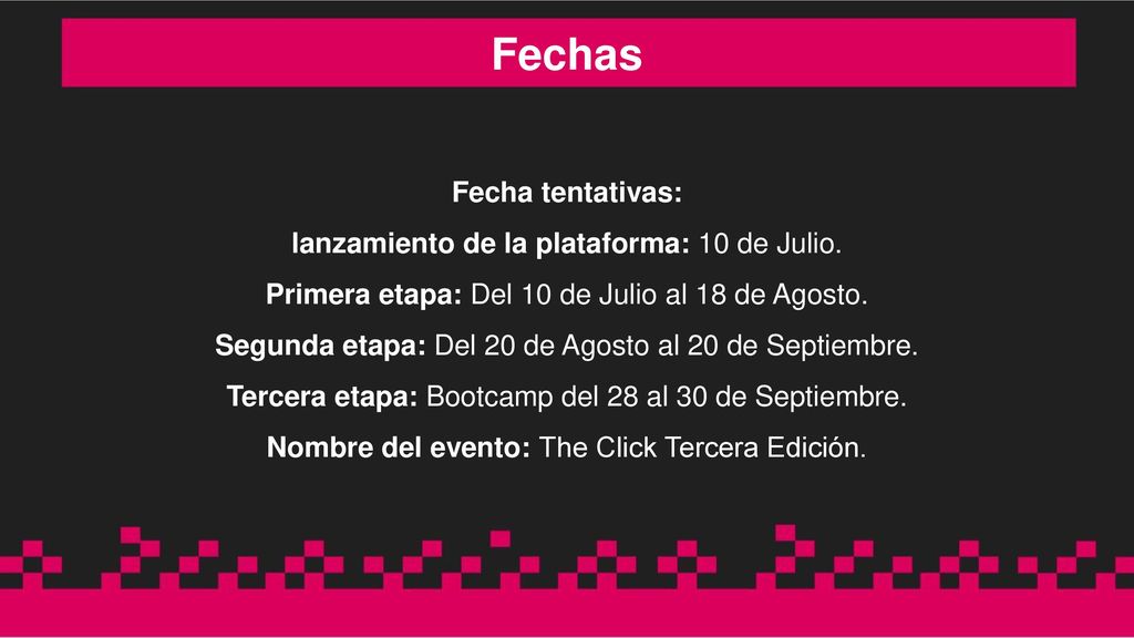 Fechas Fecha tentativas: lanzamiento de la plataforma: 10 de Julio.