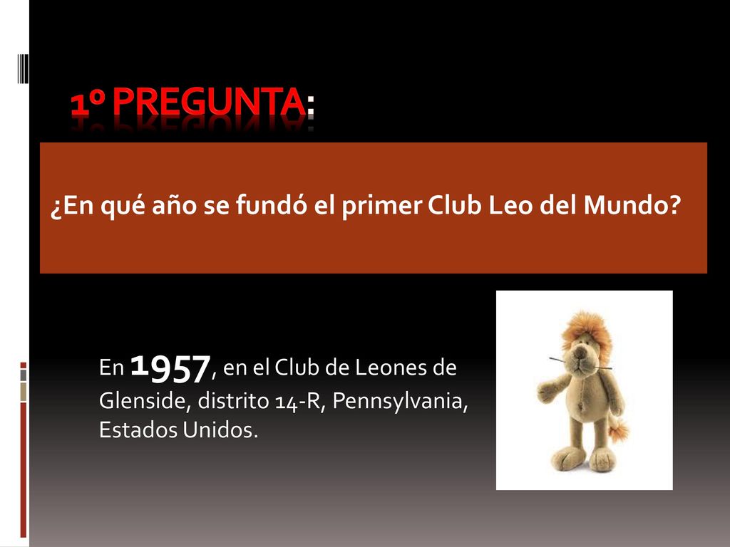 1º Pregunta: ¿En qué año se fundó el primer Club Leo del Mundo