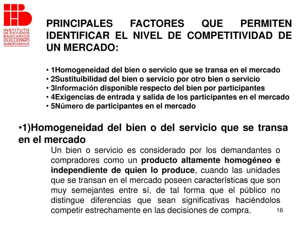 1)Homogeneidad del bien o del servicio que se transa en el mercado