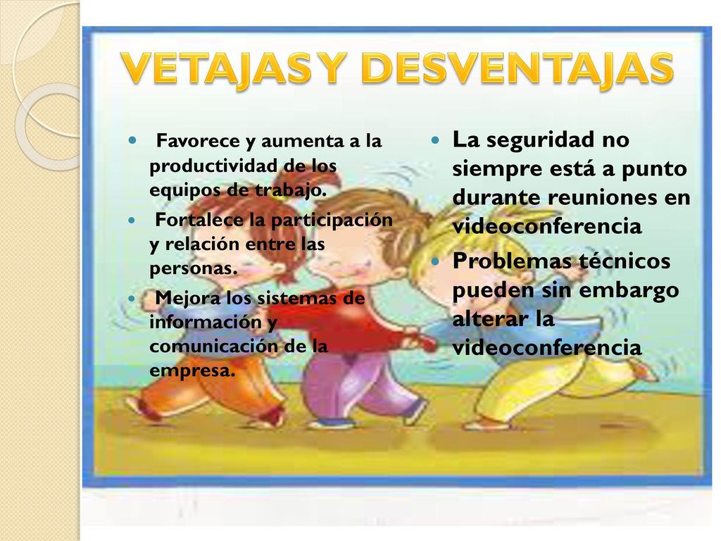 VETAJAS Y DESVENTAJAS Favorece y aumenta a la productividad de los equipos de trabajo. Fortalece la participación y relación entre las personas.