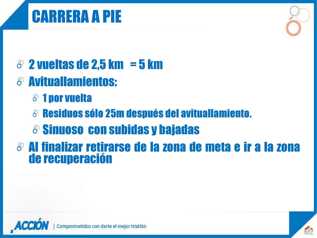Carrera a pie 2 vueltas de 2,5 km = 5 km Avituallamientos: