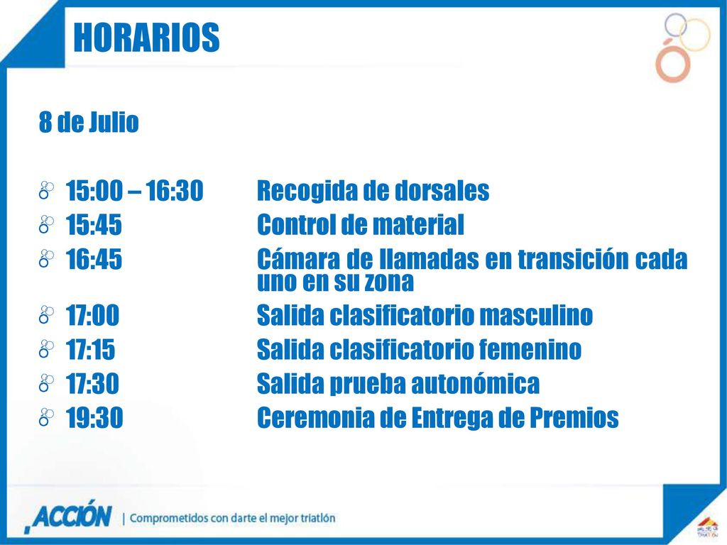 HORARIOS 8 de Julio 15:00 – 16:30 Recogida de dorsales