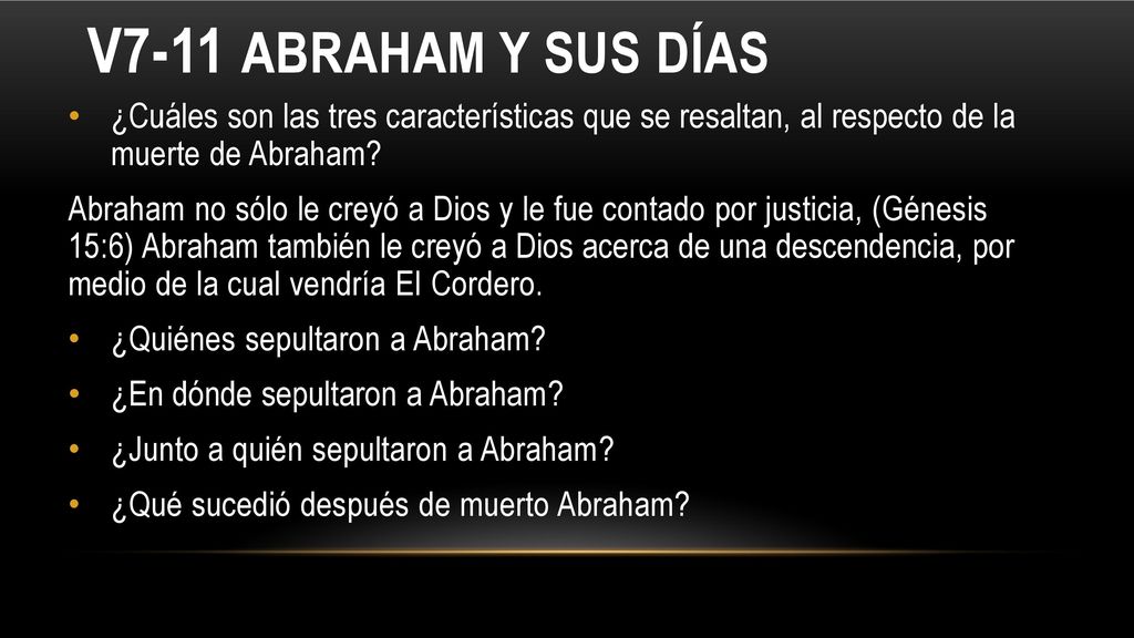 V7-11 Abraham y sus días ¿Cuáles son las tres características que se resaltan, al respecto de la muerte de Abraham